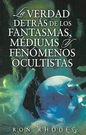 Verdad detras de los Fantasmas, Mediums y Fenomenos Ocultistas