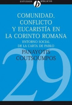 Comunidad, conflicto y eucaristia en la corinto romana