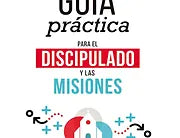 Guia practica para el discipulado y las misiones