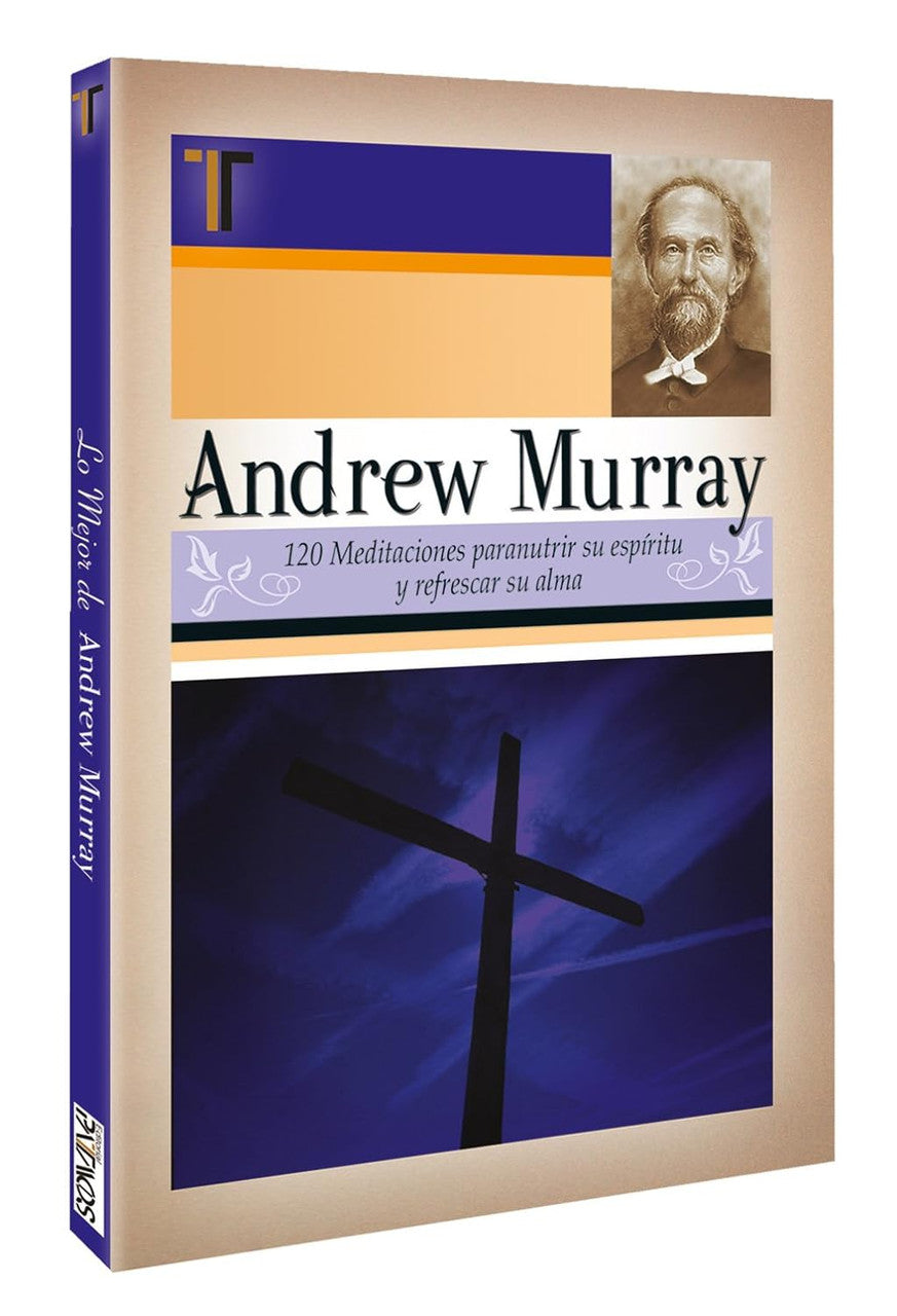 Andrew Murray: 120 Meditaciones para nutrir su espiritu y refrescar su alma