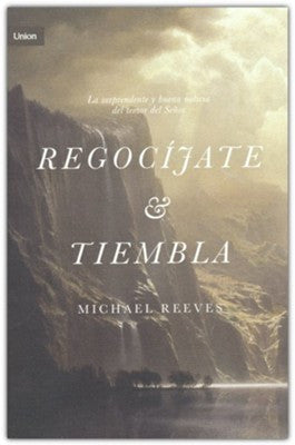 Regocijate y tiembla