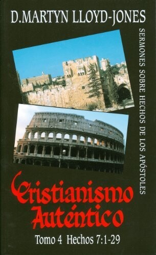 Cristianismo Autentico Tomo 4/ Hechos 7: 1-29