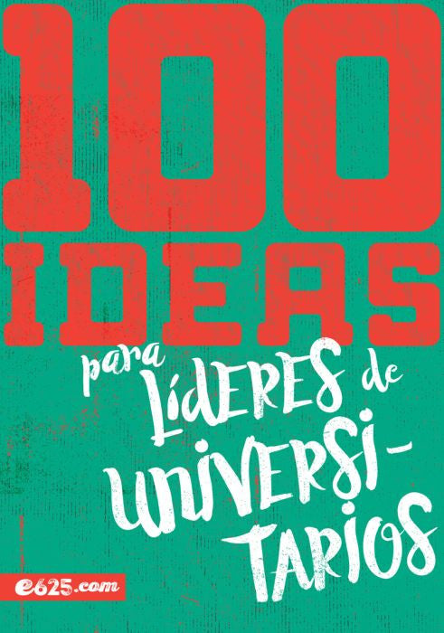 100 Ideas para lideres de Universitarios
