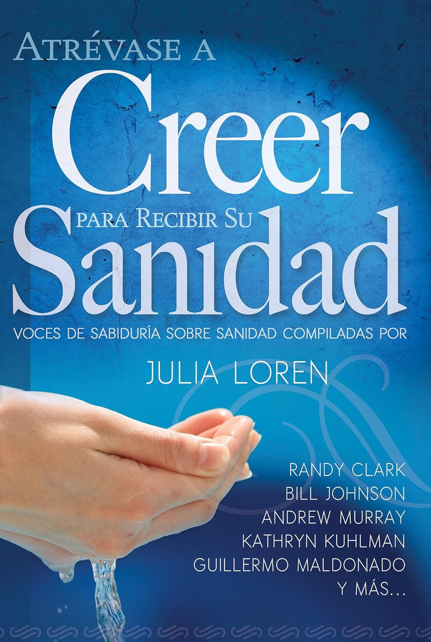 Atrevase a creer para recibir su sanidad