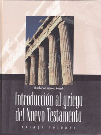 Introduccion al Griego del Nuevo Testamento. Primer Volumen