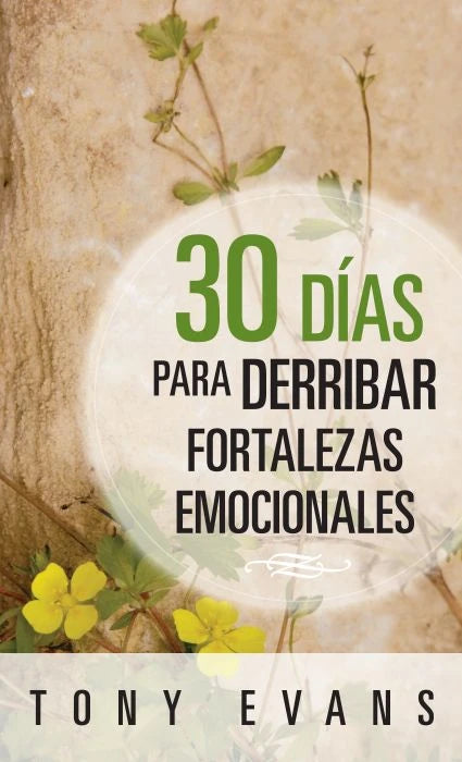30 Dias para derribar fortalezas emocionales