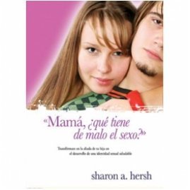 Mama Que Tiene De Malo El Sexo