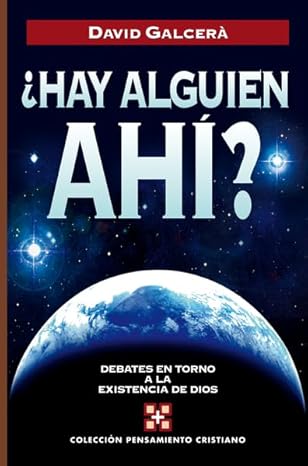 ¿Hay alguien ahí?: Debates en torno a la existencia de Dios