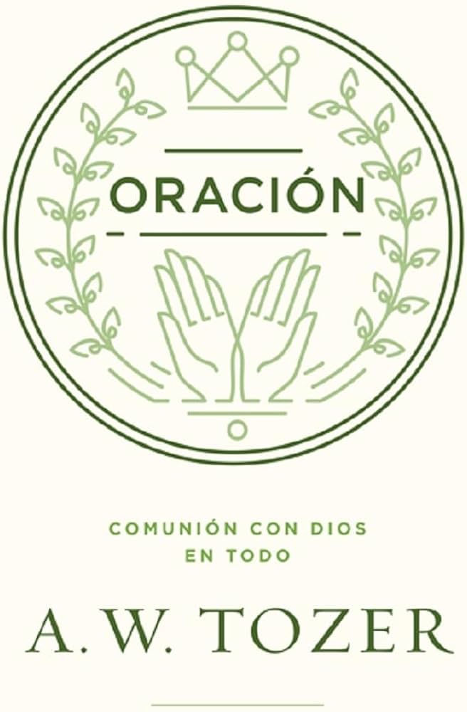 Oracion: Comunion con Dios en todo