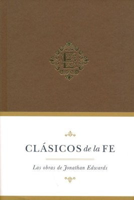 Clasicos de la Fe: Las Obras de Jonathan Edwards