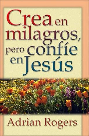 Crea en milagros pero confie en Jesus