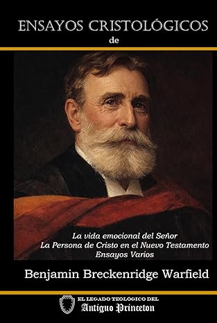 Ensayos Cristologicos de Benjamin Breckenridge Warfield