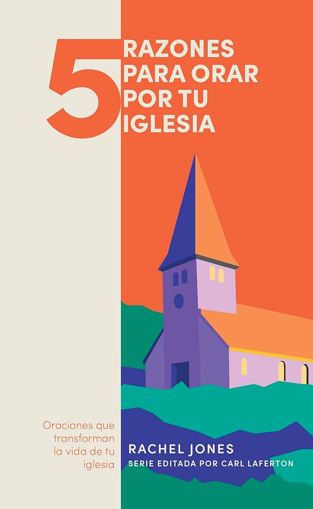 5 Razones para orar por tu iglesia