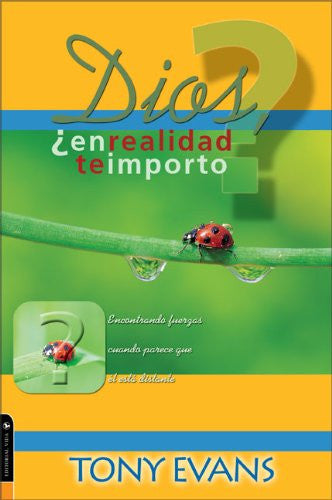 Dios en realidad te importo?