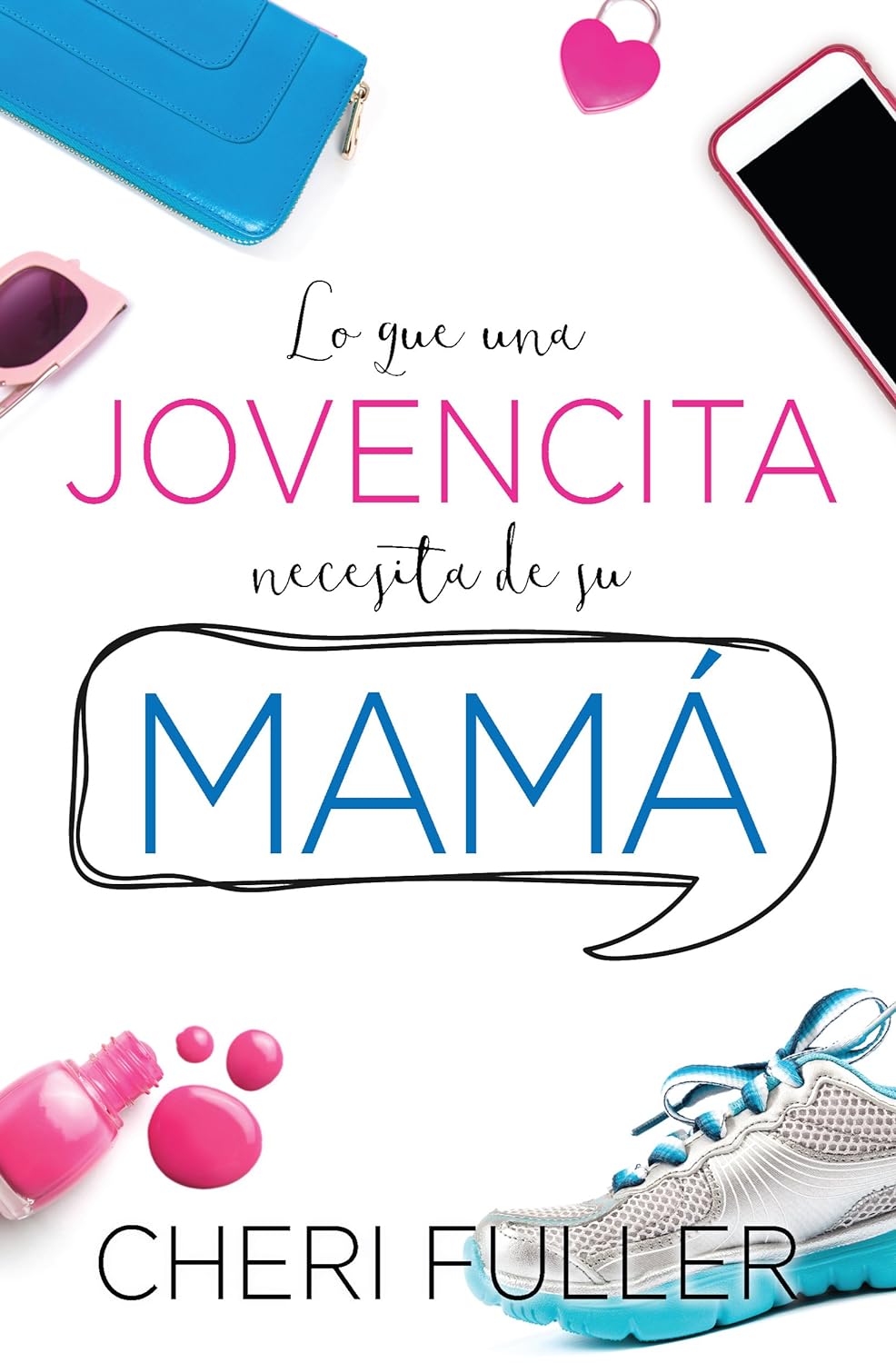 Lo que una jovencita necesita de su Mama