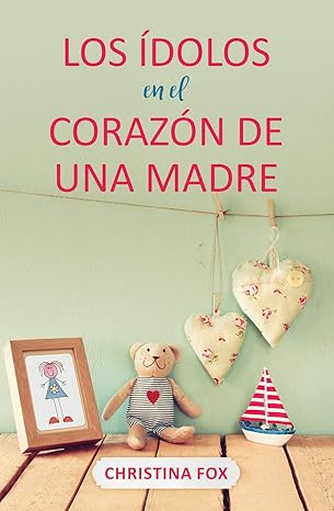 Idolos en el corazon de una madre