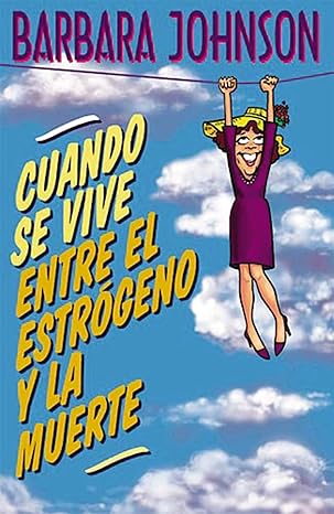 Cuando se vive entre el estrogeno y la muerte