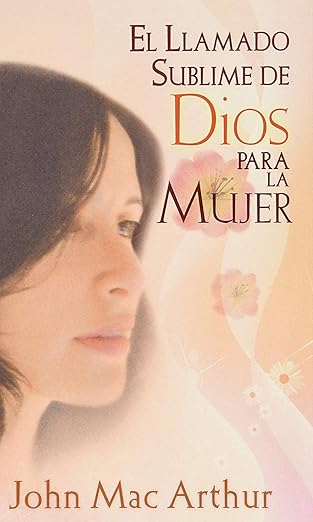 Llamado sublime de Dios para la mujer
