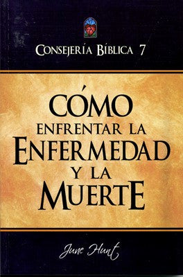 Como enfrentar la enfermedad y la muerte | Consejeria biblica Vol.7