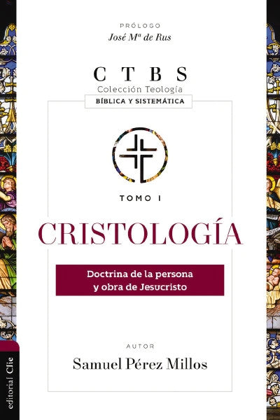 Cristologia: Doctrina de la persona y obra de Jesucristo