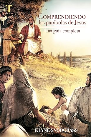 Comprendiendo las parabolas de Jesus (una guia completa)