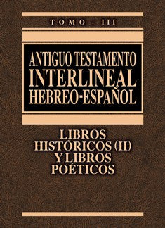 Antiguo Testamento Interlineal Hebreo-Espanol Tomo III (Libros Historicos (II) y Poeticos)