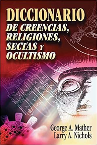 Diccionario de creencias, religiones, sectas y ocultismo (Tapa Dura)