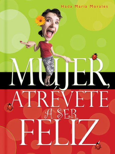 Mujer atrevete a ser feliz