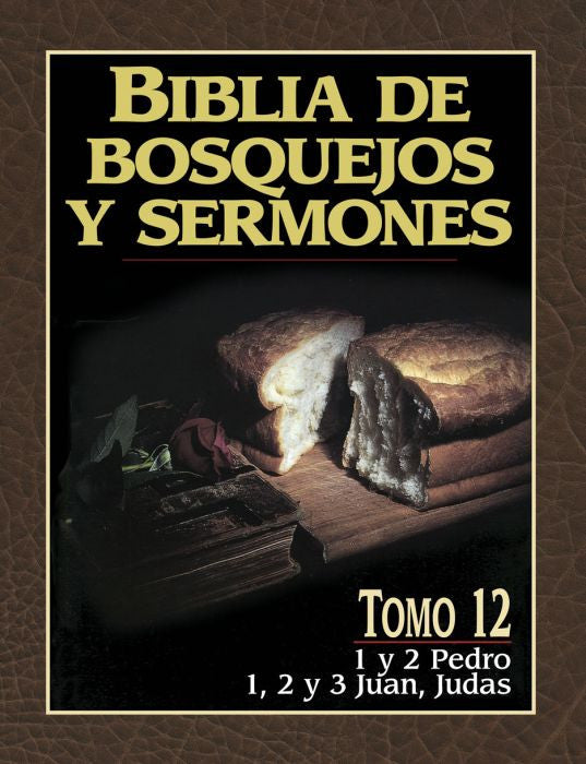 Biblia de Bosquejos y Sermones, 1ay 2 Pedro, 1,2 y 3 Juan, Judas Tomo 12