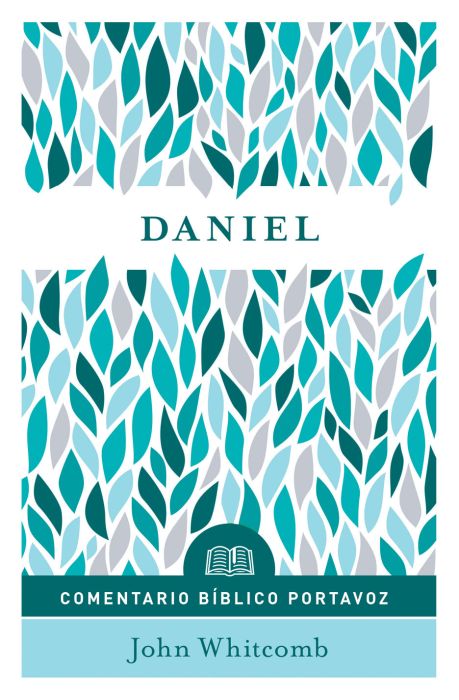 Daniel: Comentario Biblico Portavoz