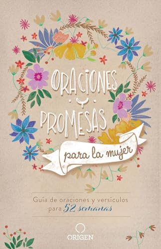 Oraciones y promesas para la mujer: Guía de oraciones y versículos para 52 semanas