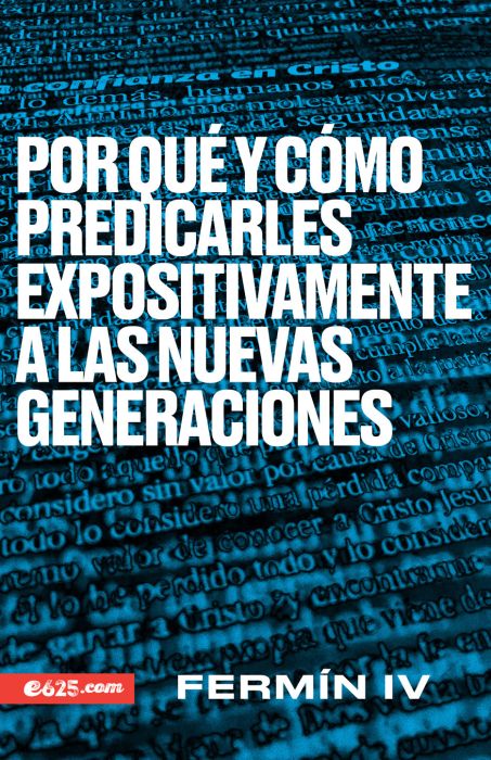 Por que y como predicarles expositivamente a las nuevas generaciones