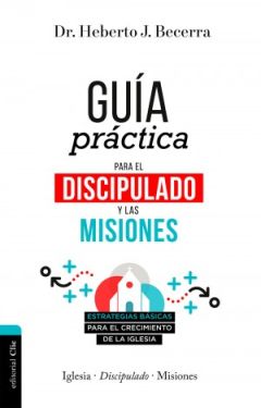 Guia practica para el discipulado y las misiones