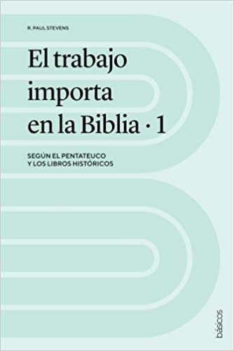 El trabajo importa en la Biblia Tomo 1