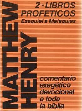Comentario exegetico Matthew Henry:Ezequiel a Malaquias