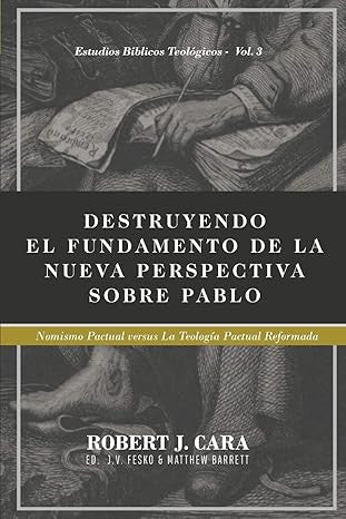 Destruyendo el fundamento de la Nueva Perspectiva sobre Pablo