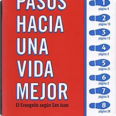 Pasos hacia una vida mejor: El evangelio segun San Juan