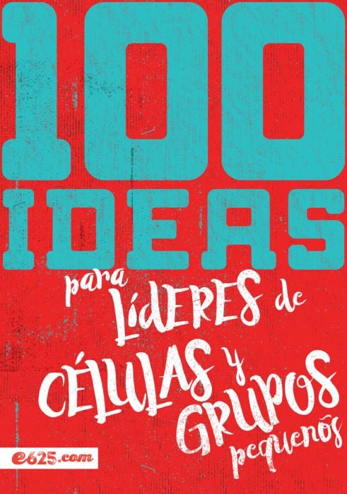 100 Ideas para Lideres de celulas y grupos pequeños