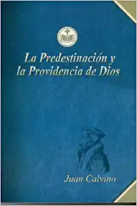 Predestinacion y la providencia de Dios