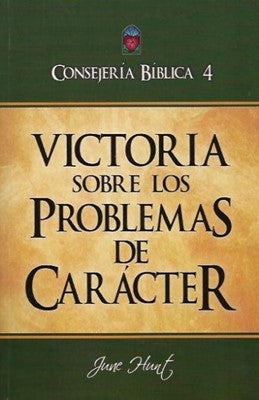 Victoria sobre los problemas de caracter | Consejeria biblica Vol.4