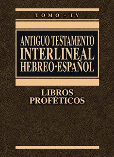 Antiguo Testamento Interlineal Hebreo-Espanol, Tomo IV (Libros Profeticos)
