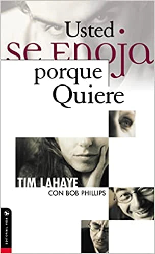 Usted se enoja porque quiere