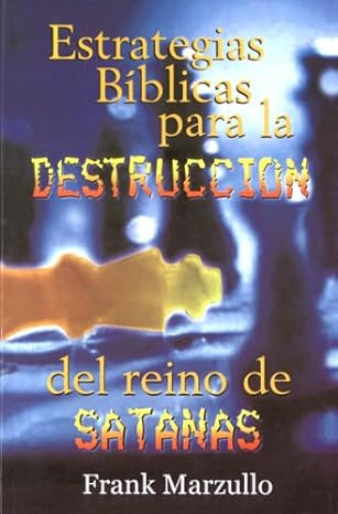 Estrategias Biblicas para la destruccion del reino de satanas