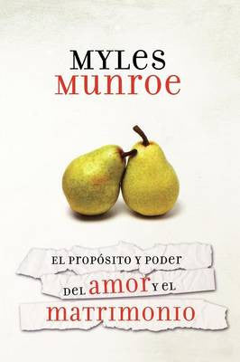 Proposito y poder del amor y el matrimonio