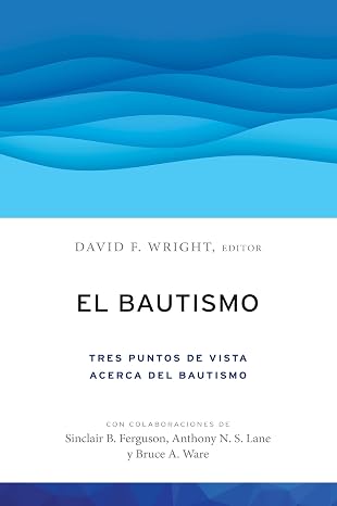 El bautismo: Tres puntos de vista acerca del bautismo