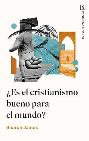 Es el cristianismo bueno para el mundo?