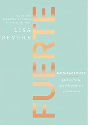 Fuerte: Meditaciones para disfrutar una vida poderosa