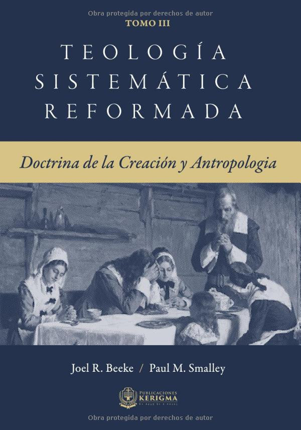 Teologia sistematica reformada Tomo III creacion y antropologia