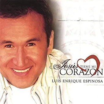 Jesus tiene mi corazon | Luis Enrique Espinosa