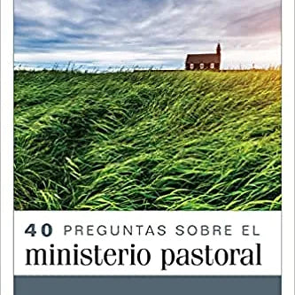 40 Preguntas sobre el ministerio pastoral